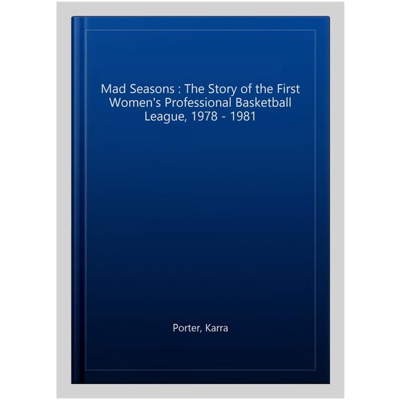 Pre-Owned Mad Seasons : The Story of the First Women's Professional Basketball League, 1978-1981 (Paperback)