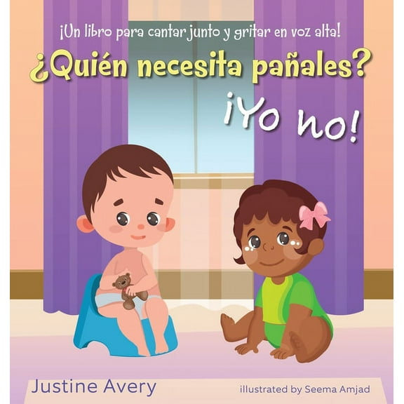 ¡No Mas Pañales! ¿Quién necesita pañales? ¡Yo no!: ¡Un libro para cantar junto y gritar en voz alta!, (Hardcover)