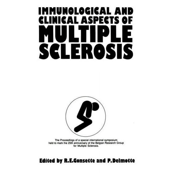 Immunological and Clinical Aspects of Multiple Sclerosis: The Proceedings of the XXV Anniversary Symposium of the Belgia, (Paperback)