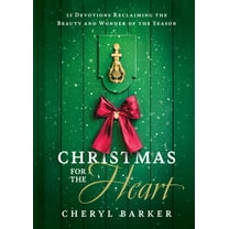 Christmas for the Heart: 25 Devotions Reclaiming the Beauty and Wonder of the Season, (Hardcover)