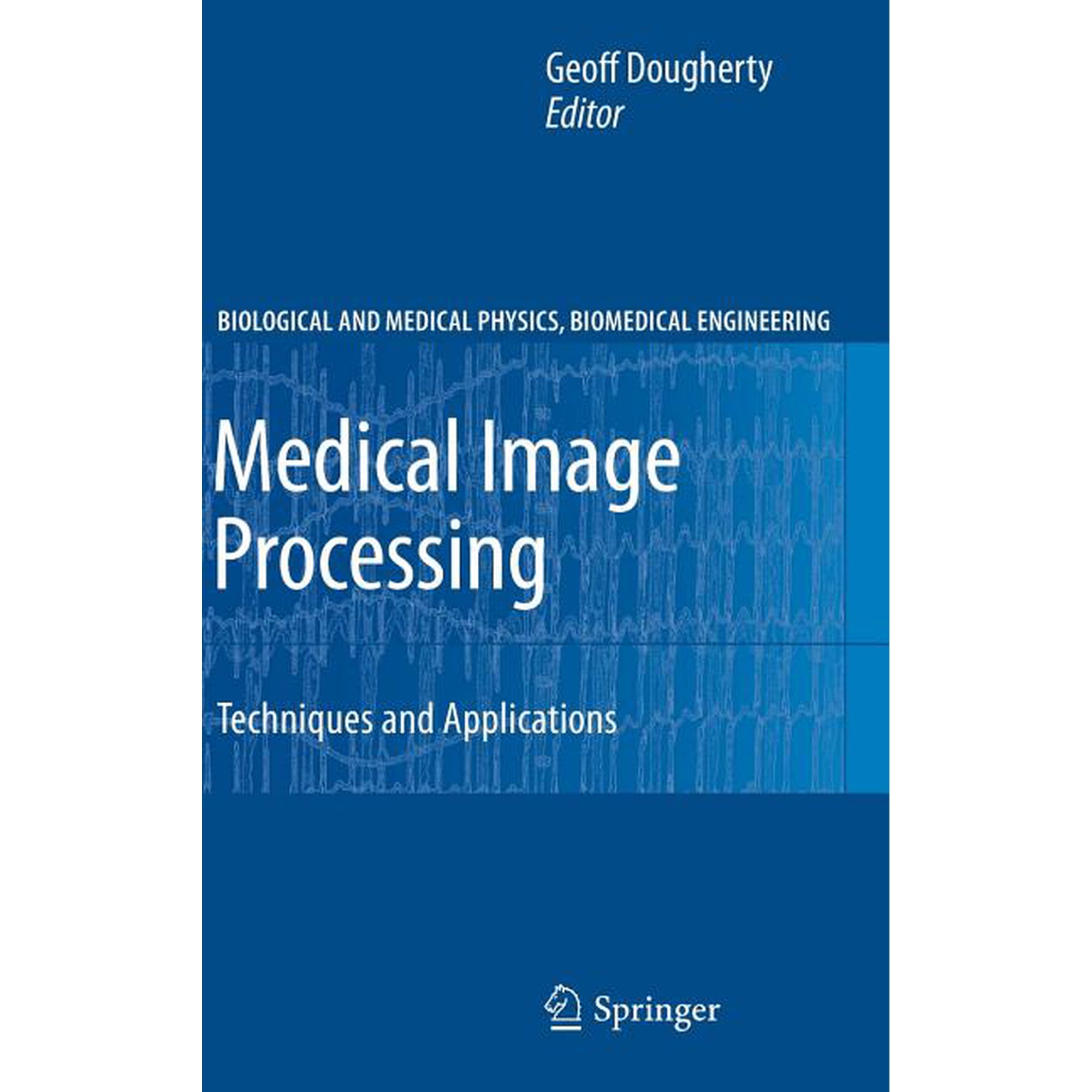Biological and Medical Physics Biomedic Medical Image Processing: Techniques and Applications (Hardcover)