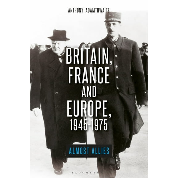 Britain, France and Europe, 1945-1975: The Elusive Alliance, (Hardcover)