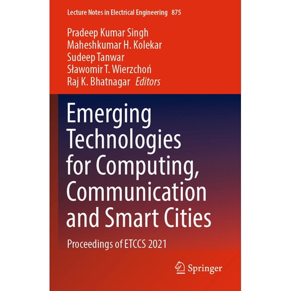 Lecture Notes in Electrical Engineering Emerging Technologies for Computing, Communication and Smart Cities: Proceedings of Etccs 2021, Book 875, (Paperback)