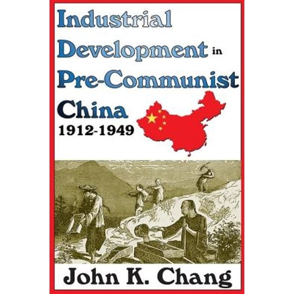 Pre-Owned Industrial Development in Pre-Communist China: 1912-1949 (Paperback) by Sybil B G Eysenck, John Chang