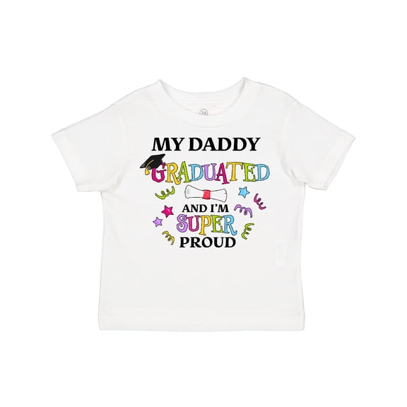 Inktastic My Daddy Graduated and I'm Super Proud Boys or Girls Toddler T-Shirt