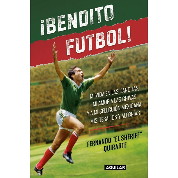¡ Bendito fútbol. Mi vida en las chanchas, mi amor al Chivas y a mi Selección Mexicana, mis desafíos y alegrías