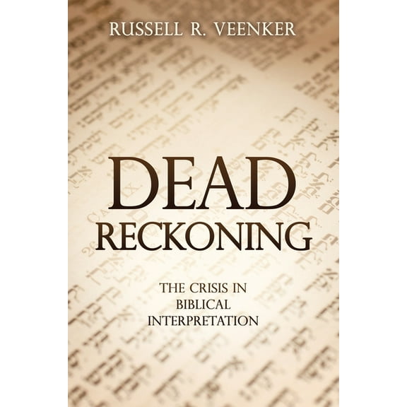 Dead Reckoning: The Crisis in Biblical Interpretation, (Paperback)
