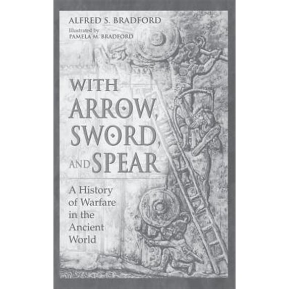 Pre-Owned With Arrow, Sword and Spear: A History of Warfare in the Ancient World Paperback