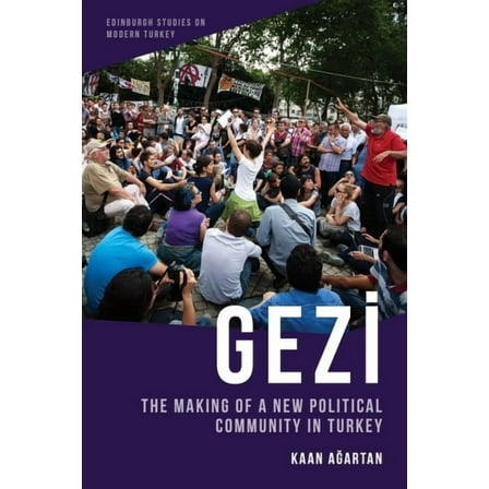 Edinburgh Studies on Modern Turkey Gezi: The Making of a New Political Community in Turkey, (Paperback)