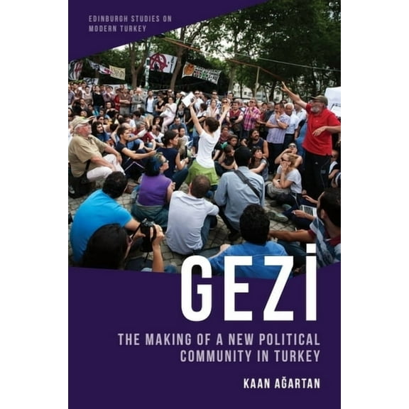 Edinburgh Studies on Modern Turkey Gezi: The Making of a New Political Community in Turkey, (Paperback)