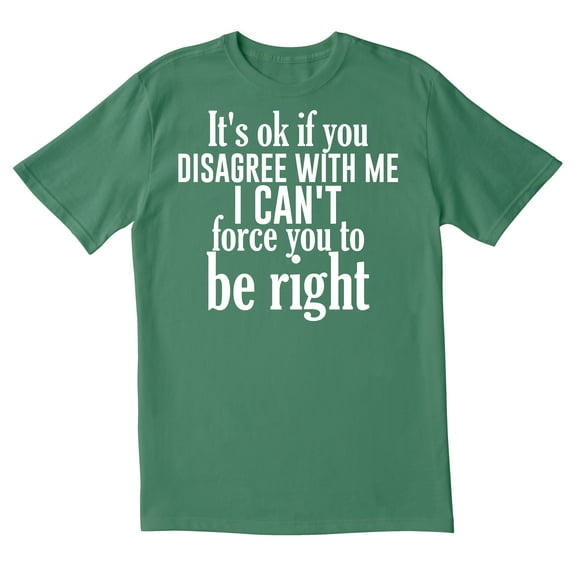 TotallyTorn ItS Ok If You Disagree With Me Novelty Sarcastic Funny Mens Graphic T Shirts