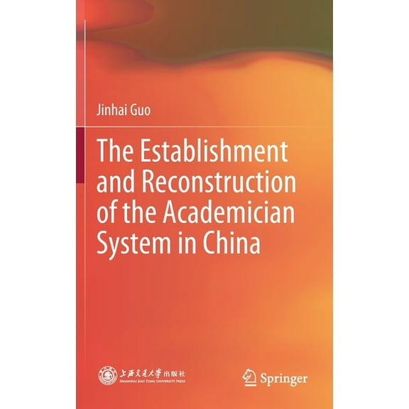 The Establishment and Reconstruction of the Academician System in China, (Hardcover)