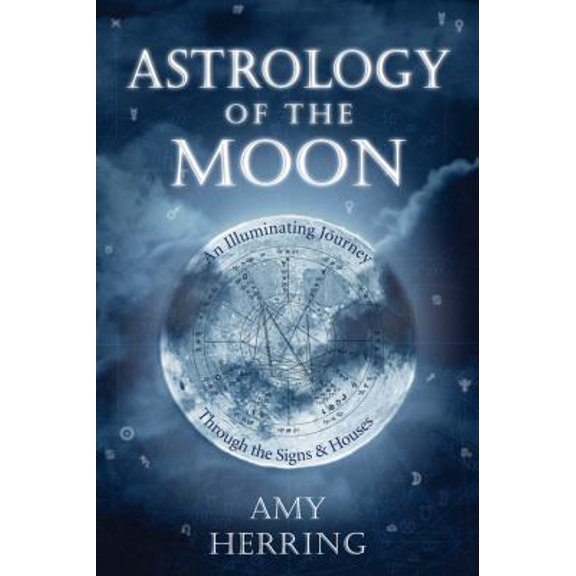 Pre-Owned Astrology of the Moon: An Illuminating Journey Through the Signs and Houses (Paperback) 0738718963 9780738718965