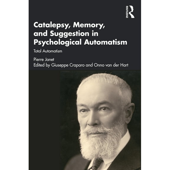 Catalepsy, Memory and Suggestion in Psychological Automatism: Total Automatism, (Paperback)