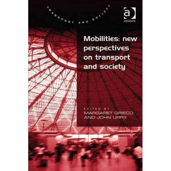 Transport and Society: Mobilities: New Perspectives on Transport and Society (Hardcover)