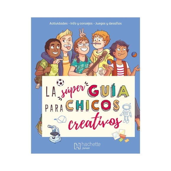La Súper Guía Para Chicos Creativos Hachette junior Aurore Meyer