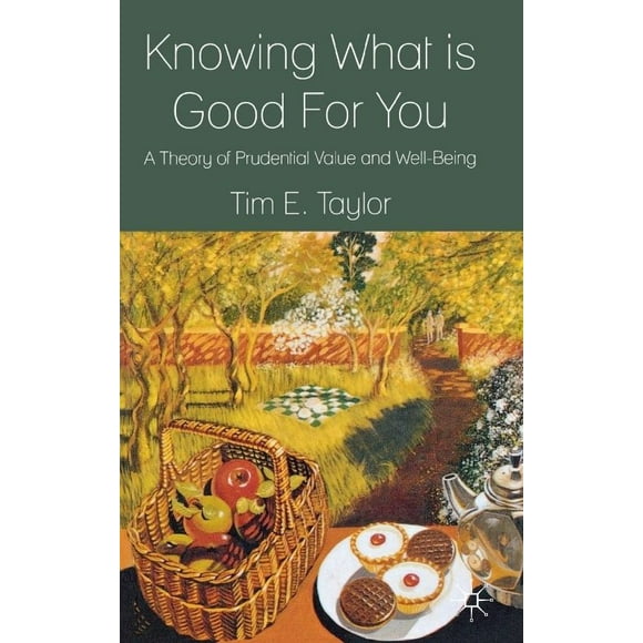 Knowing What is Good For You: A Theory of Prudential Value and Well-Being