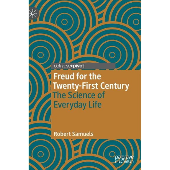 Freud for the Twenty-First Century: The Science of Everyday Life, (Hardcover)