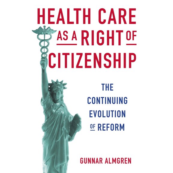 Health Care as a Right of Citizenship: The Continuing Evolution of Reform, (Paperback)