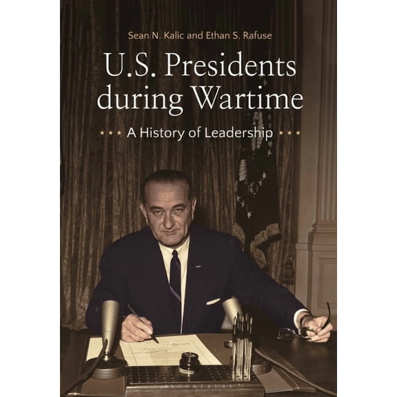U.S. Presidents During Wartime: A History of Leadership, (Paperback)