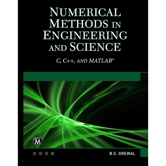 Numerical Methods in Engineering and Science: (C, C  , and Matlab), (Hardcover)