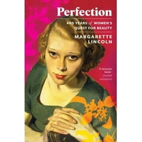 Perfection: 400 Years of Women's Quest for Beauty, (Hardcover)