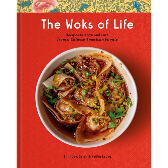 The Woks of Life : Recipes to Know and Love from a Chinese American Family: A Cookbook (Hardcover)