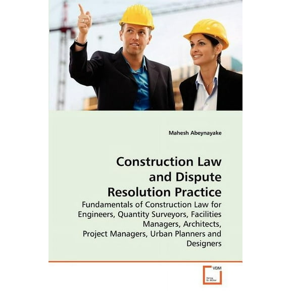 Construction Law and Dispute Resolution Practice (Paperback)