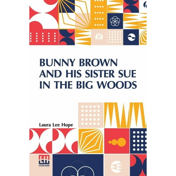 Bunny Brown And His Sister Sue In The Big Woods, (Paperback)