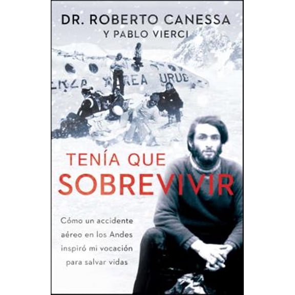 Pre-Owned Tena Que Sobrevivir (I Had to Survive Spanish Edition): Cmo Un Accidente Areo En Los Andes Inspir Mi Vocacin Para Salvar Vidas (Paperback) 1476765472 9781476765471