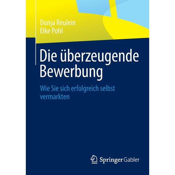 Die Ãberzeugende Bewerbung: Wie Sie Sich Erfolgreich Selbst Vermarkten, (Paperback)