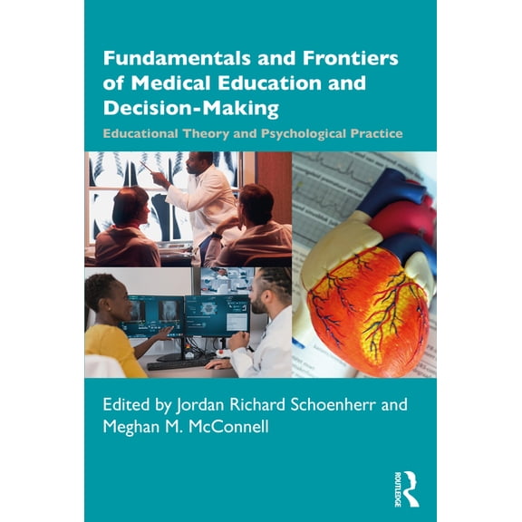 Fundamentals and Frontiers of Medical Education and Decision-Making: Educational Theory and Psychological Practice, (Paperback)