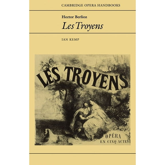 Cambridge Opera Handbooks Hector Berlioz: Les Troyens, (Paperback)