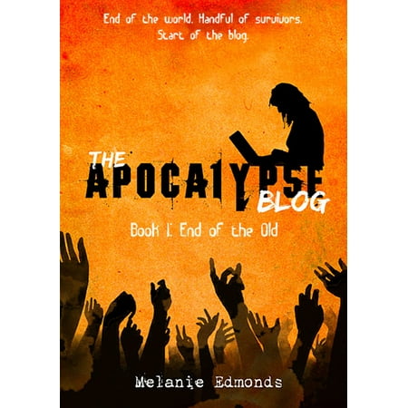 The Apocalypse Blog Book 1: End of the Old - (Best Blogs For 20 Year Olds)