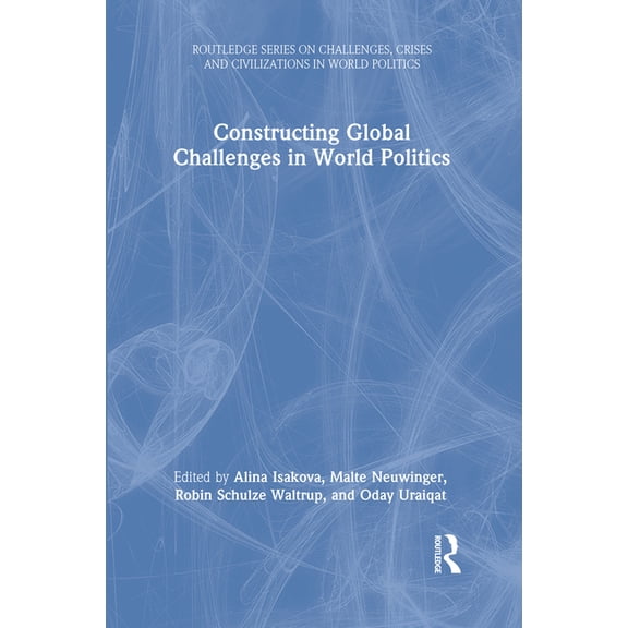 Routledge Studies on Challenges, Crises Constructing Global Challenges in World Politics, (Hardcover)