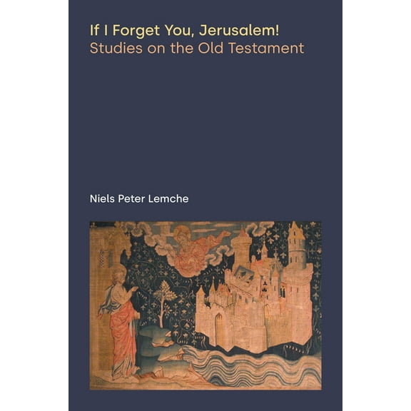 Discourses in Ancient Near Eastern and B If I Forget You, Jerusalem! Studies on the Old Testament, (Paperback)