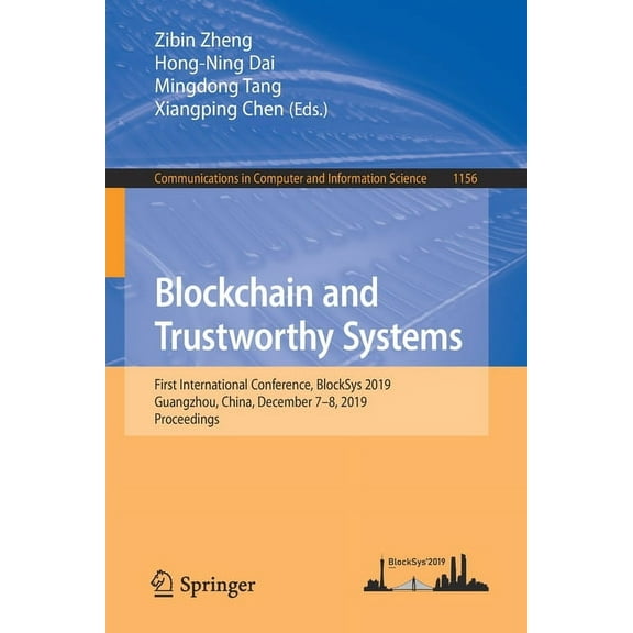 Communications in Computer and Informati Blockchain and Trustworthy Systems: First International Conference, Blocksys 2019, Guangzhou, China, December 7-8, 2019,, Book 1156, (Paperback)