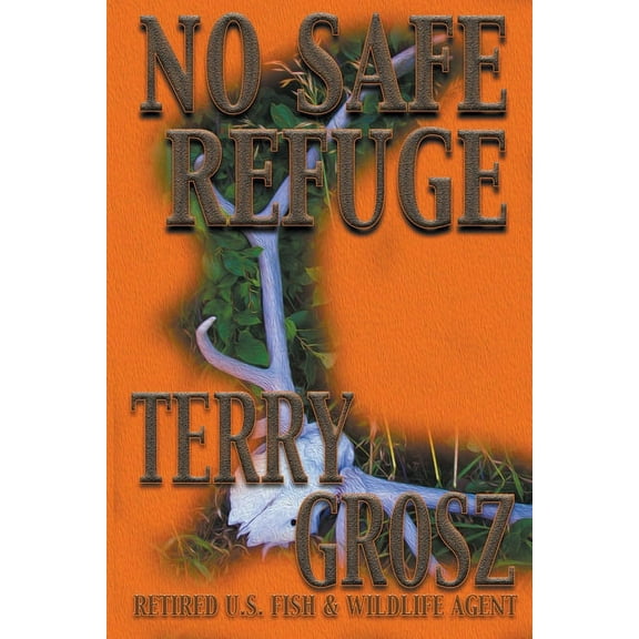 No Safe Refuge: Man as Predator in the World of Wildlife, (Paperback)