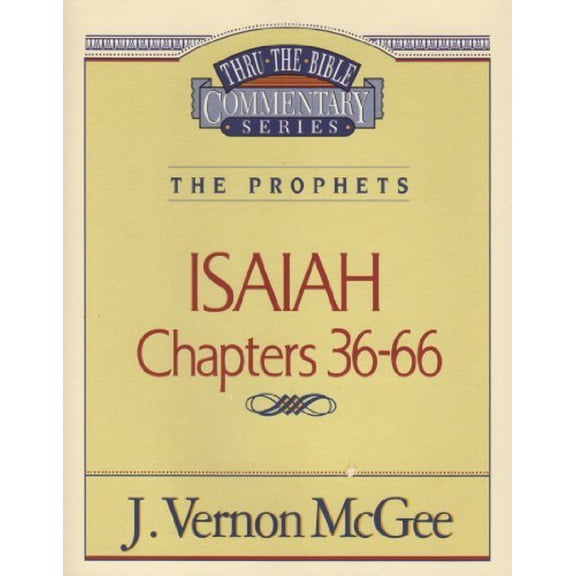 Pre-Owned ISAIAH Chapters 36-66 (Thru-The-Bible Commentary Series The Prophets), 9780840732743, 0840732740, Paperback,