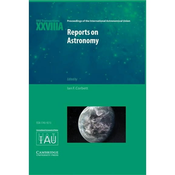 Proceedings of the International Astrono Reports on Astronomy 2010-2012 (Iau Xxviiia): Iau Transactions Xxviiia, (Hardcover)