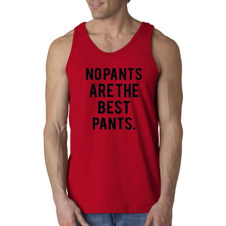 New Way 153 - Men's Tank-Top No Pants Are The Best Pants Funny (Best Way To Iron Trousers)