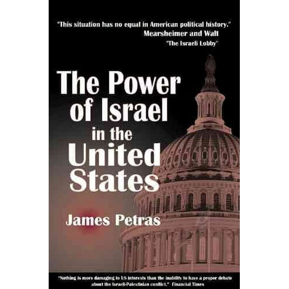 The Power of Israel in the United States Paperback 0932863515 9780932863515 James Petras