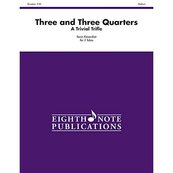 Three and Three Quarters: A Trivial Trifle, Score and Parts (Eighth Note Publications)