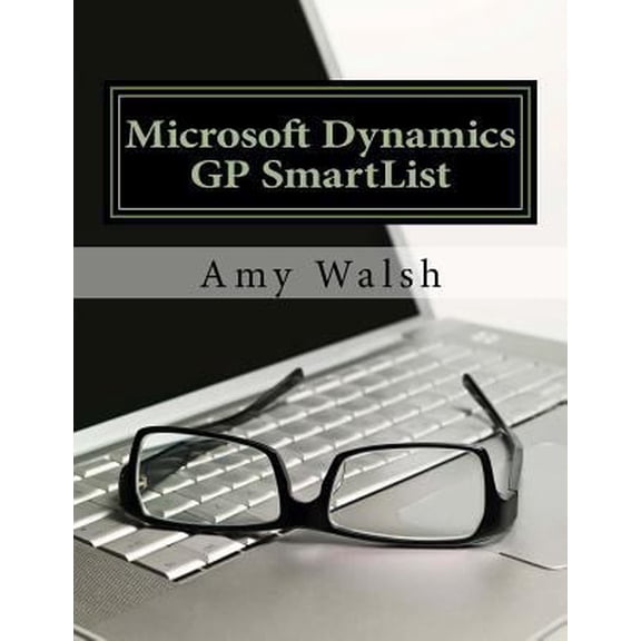 Pre-Owned Microsoft Dynamics GP SmartList (Paperback) 1511908238 9781511908238