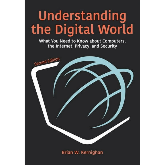 Understanding the Digital World: What You Need to Know about Computers, the Internet, Privacy, and Security, Second Edit, (Hardcover)