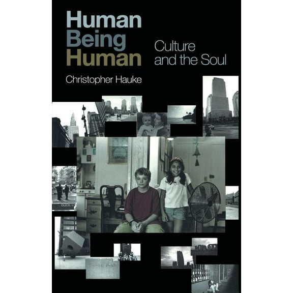 Human Being Human: Culture and the Soul, (Paperback)
