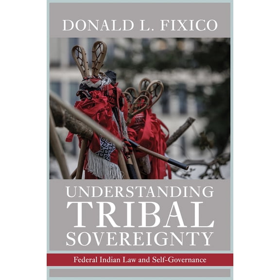 Understanding Tribal Sovereignty: Federal Indian Law and Self-Governance, (Paperback)