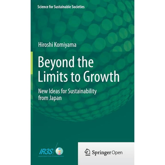 Science for Sustainable Societies Beyond the Limits to Growth: New Ideas for Sustainability from Japan, (Hardcover)