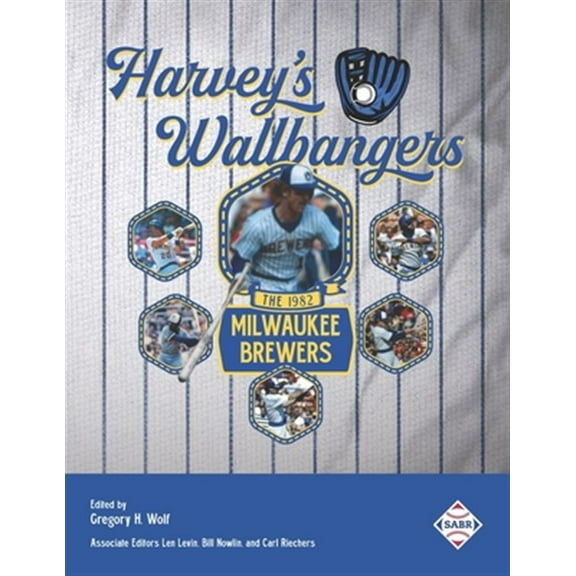 Pre-Owned Harvey's Wallbangers: The 1982 Milwaukee Brewers