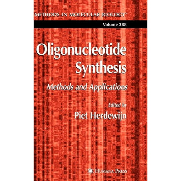 Methods in Molecular Biology Oligonucleotide Synthesis: Methods and Applications, Book 288, (Hardcover)